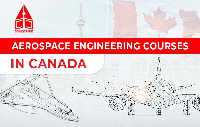 Aerospace Engineering Courses in Canada - CIC Education Hub