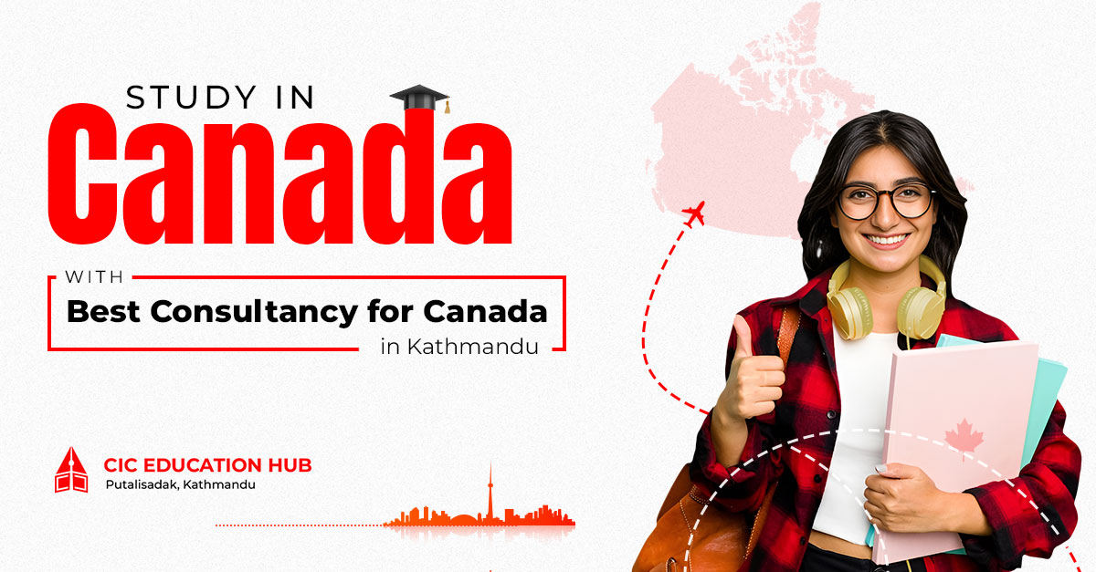 Study in Canada with Best Consultancy for Canada in Kathmandu – CIC Education Hub